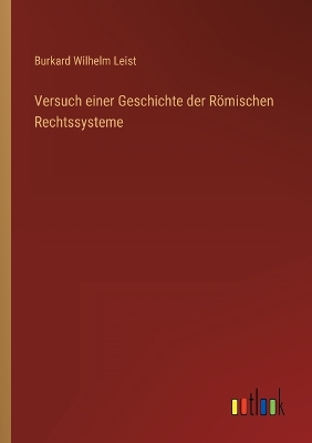 Book cover for Versuch einer Geschichte der Römischen Rechtssysteme