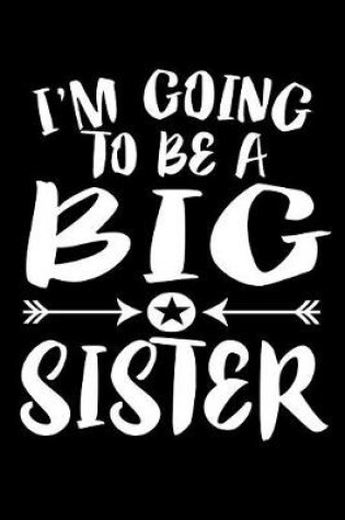 Cover of I'm Going To Be A Big Sister