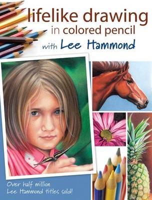 Book cover for Lifelike Drawing in Colored Pencil with Lee Hammond