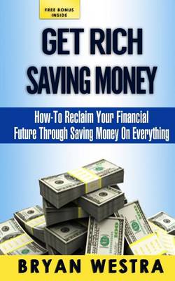 Book cover for Get Rich Saving Money
