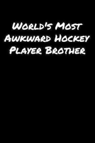 Cover of World's Most Awkward Hockey Player Brother