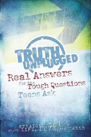Cover of Truth Unpluggedstraight Talk for Teens about Life