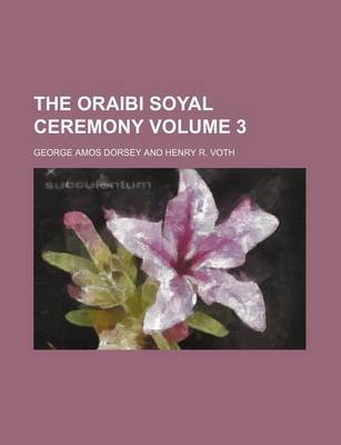 Book cover for The Oraibi Soyal Ceremony Volume 3