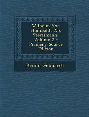 Book cover for Wilhelm Von Humboldt ALS Staatsmann, Volume 2