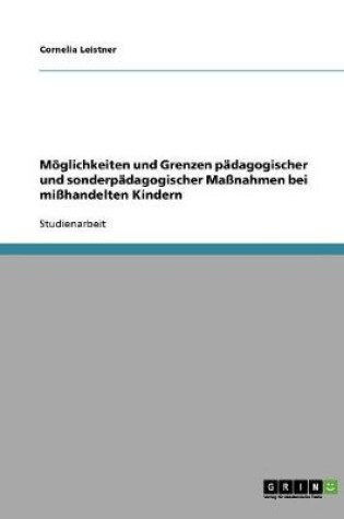 Cover of Moeglichkeiten und Grenzen padagogischer und sonderpadagogischer Massnahmen bei misshandelten Kindern