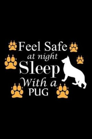 Cover of Feel Safe at Night Sleep with a Pug