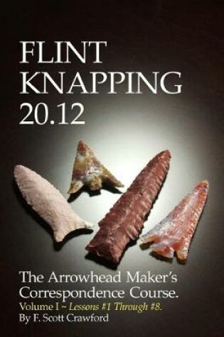 Cover of Flint Knapping 20.12 -- Volume I