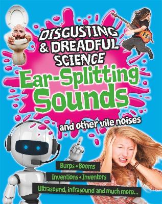 Book cover for Disgusting and Dreadful Science: Ear-splitting Sounds and Other Vile Noises