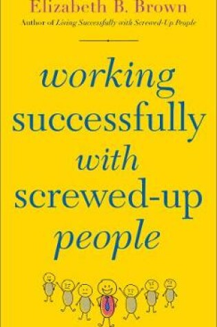 Cover of Working Successfully with Screwed-Up People