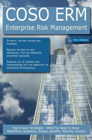 Cover of Coso Erm - Enterprise Risk Management: High-Impact Strategies - What You Need to Know: Definitions, Adoptions, Impact, Benefits, Maturity, Vendors