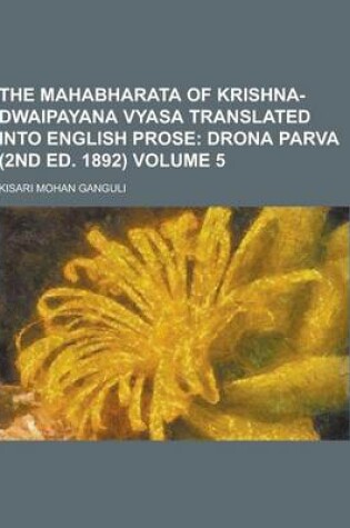 Cover of The Mahabharata of Krishna-Dwaipayana Vyasa Translated Into English Prose Volume 5