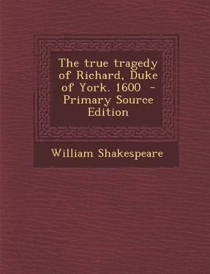 Book cover for The True Tragedy of Richard, Duke of York. 1600