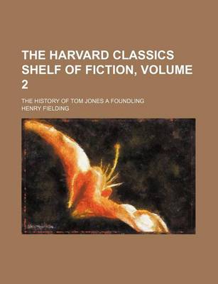 Book cover for The Harvard Classics Shelf of Fiction, Volume 2; The History of Tom Jones a Foundling