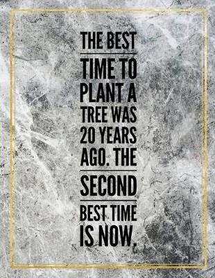 Book cover for The best time to plant a tree was 20 years ago. The second best time is now.