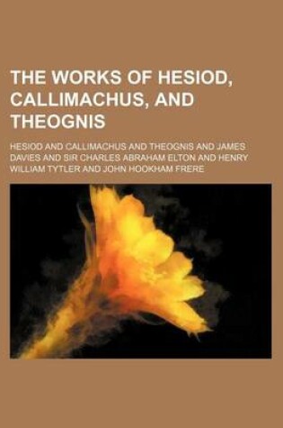 Cover of The Works of Hesiod, Callimachus, and Theognis