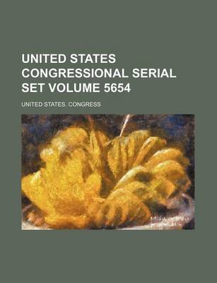 Book cover for United States Congressional Serial Set Volume 5654