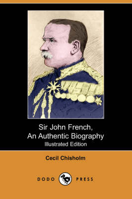 Book cover for Sir John French, an Authentic Biography (Illustrated Edition) (Dodo Press)