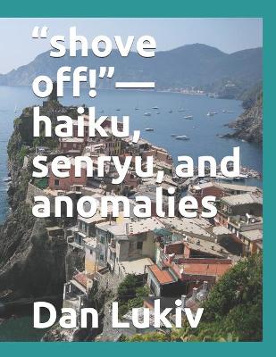 Book cover for "shove off!"-haiku, senryu, and anomalies