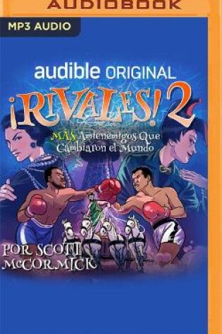 Cover of ¡Rivales 2! Más Amienemigos Que Cambiaron El Mundo