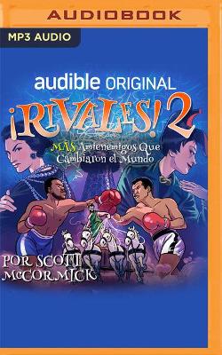 Cover of ¡Rivales 2! Más Amienemigos Que Cambiaron El Mundo