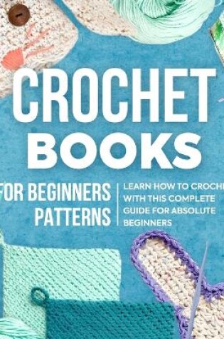 Cover of Crochet Books For Beginners Patterns