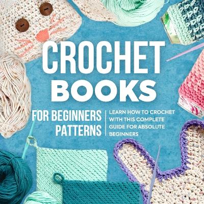 Book cover for Crochet Books For Beginners Patterns