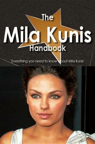 Cover of The Mila Kunis Handbook - Everything You Need to Know about Mila Kunis