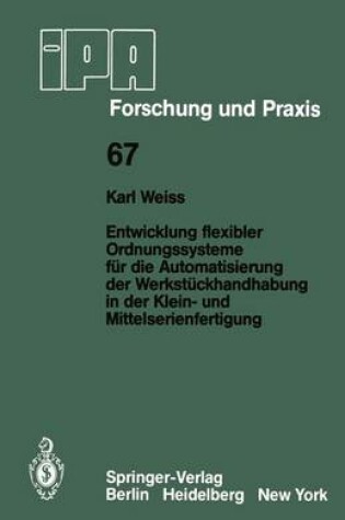 Cover of Entwicklung flexibler Ordnungssysteme für die Automatisierung der Werkstückhandhabung in der Klein- und Mittelserienfertigung