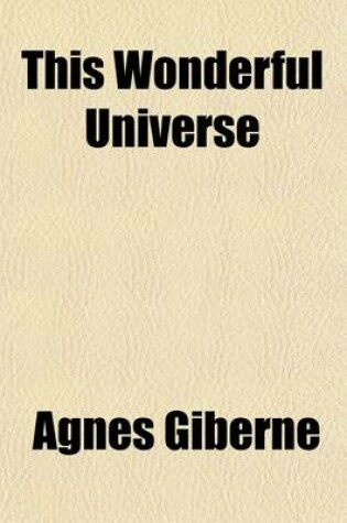 Cover of This Wonderful Universe; A Little Book about Suns and Worlds, Moons and Meteors, Comets, and Nebula