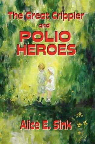 Cover of The Great Crippler and Polio Heroes