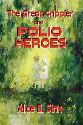 Book cover for The Great Crippler and Polio Heroes