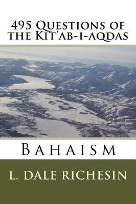 Book cover for 495 Questions of the Kit'ab-I-Aqdas