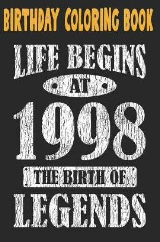 Cover of Birthday Coloring Book Life Begins At 1998 The Birth Of Legends