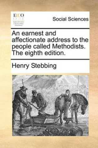 Cover of An Earnest and Affectionate Address to the People Called Methodists. the Eighth Edition.