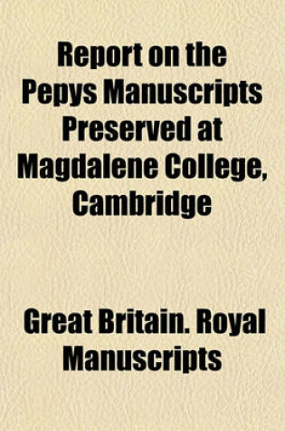 Cover of Report on the Pepys Manuscripts Preserved at Magdalene College, Cambridge