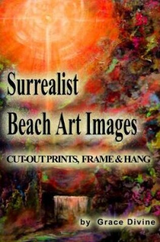 Cover of Surrealist Beach Art Images Cut-out Prints, Frame & Hang