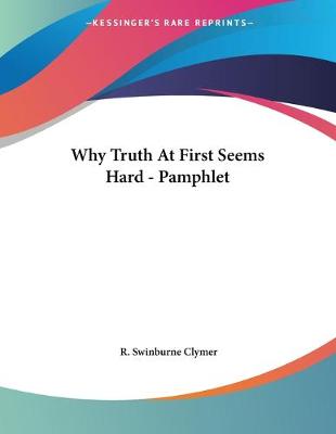 Book cover for Why Truth At First Seems Hard - Pamphlet