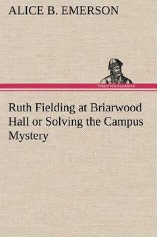 Cover of Ruth Fielding at Briarwood Hall or Solving the Campus Mystery