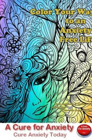 Cover of Color Your Way to an Anxiety Free Life