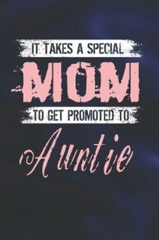 Cover of It Takes A Special Mom To Get Promoted To Auntie