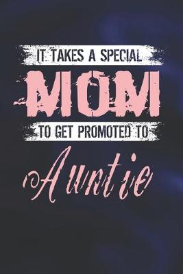 Book cover for It Takes A Special Mom To Get Promoted To Auntie