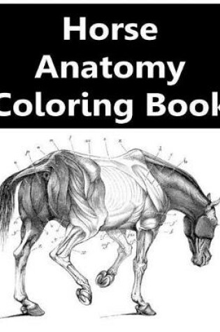 Cover of Horse Anatomy Coloring Book - Horse Anatomy Coloring Atlas