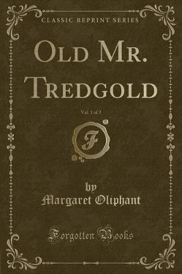 Book cover for Old Mr. Tredgold, Vol. 1 of 2 (Classic Reprint)