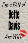 Book cover for I'm a Fan of Bette Davis Are You? Creative Writing Lined Journal