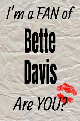 Cover of I'm a Fan of Bette Davis Are You? Creative Writing Lined Journal