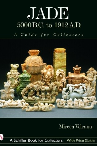 Cover of Jade: 5000 B.C. to 1912 A.D.: A Guide for Collectors