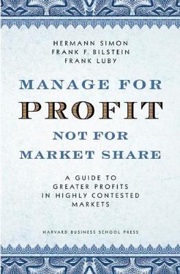 Book cover for Manage For Profit, Not For Market Share