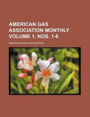 Book cover for American Gas Association Monthly Volume 1, Nos. 1-6