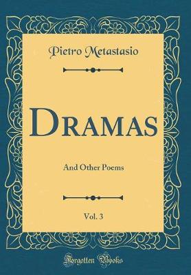 Book cover for Dramas, Vol. 3: And Other Poems (Classic Reprint)