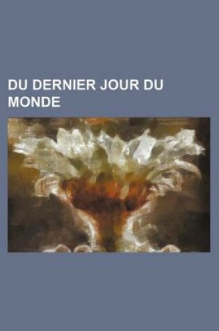 Cover of Du Dernier Jour Du Monde